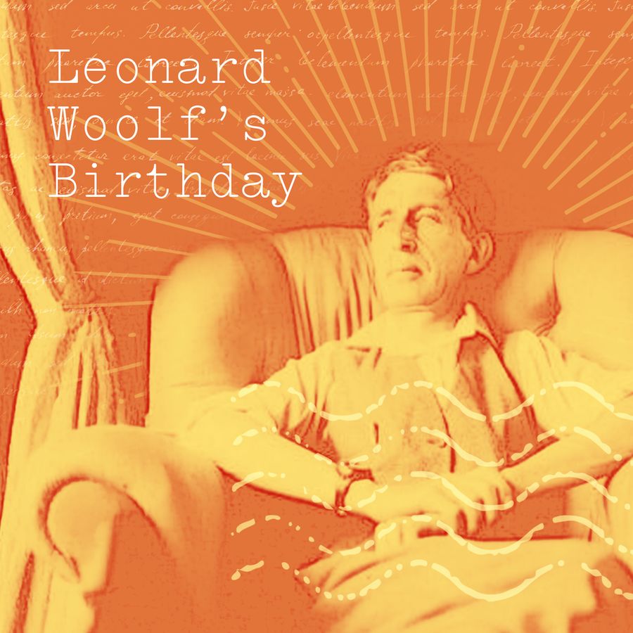 An orange post with the text "Leonard Woolf's Birthday" with Leonard Woolf and graphics around him.