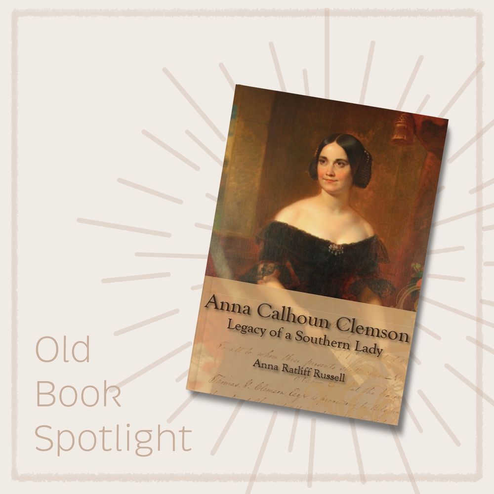 A tan box with the book "Anna Calhoun Clemson: Legacy of a Southern Lady" with text to the left side saying "Old Book Spotlight."
