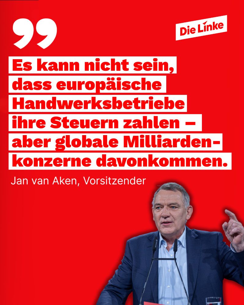 Jan van Aken, Vorsitzender der Partei Die Linke wird zitiert: "Es kann nicht sein, dass europäische Handwerksbetriebe 
ihre Steuern zahlen – aber globale Milliardenkonzerne davonkommen."