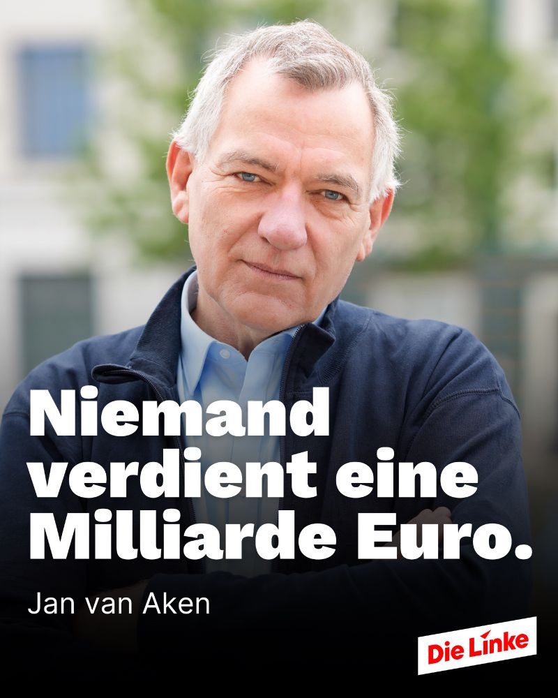 **ALT-Text:**
Jan van Aken (Die Linke) steht mit verschränkten Armen vor einem verschwommenen städtischen Hintergrund. Der Text in großen weißen Buchstaben lautet: „Niemand verdient eine Milliarde Euro.“ Unten rechts ist das Logo von „Die Linke“ zu sehen.