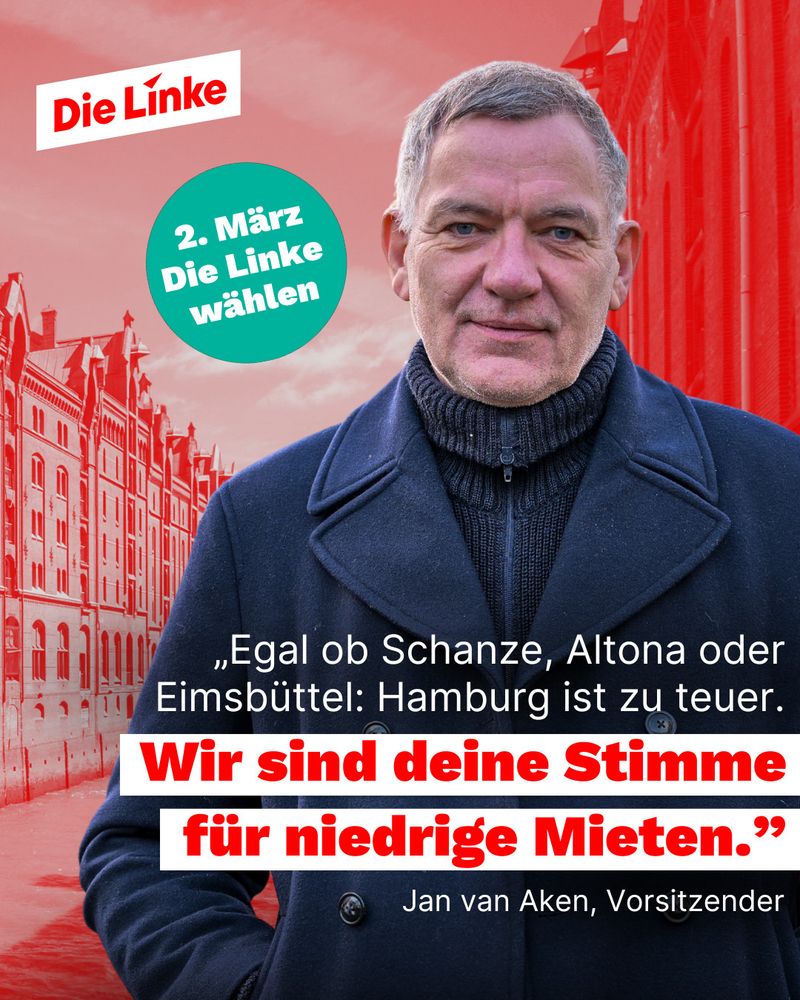 Jan van Aken vor einem roten Hamburg. Text: "Egal ob Schanze, Altona oder Eimsbüttel: Hamburg ist zu teuer. Wir sind deine Stimme für niedrigere Mieten." Am 2. März die Linke wählen. 