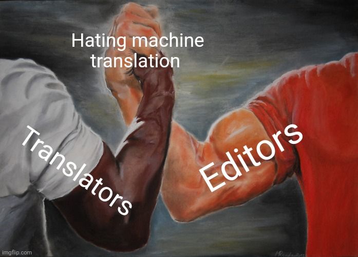 Two muscular arms clasped in solidarity. One says translators the other says editors. "Hating machine translation" sits in the middle.