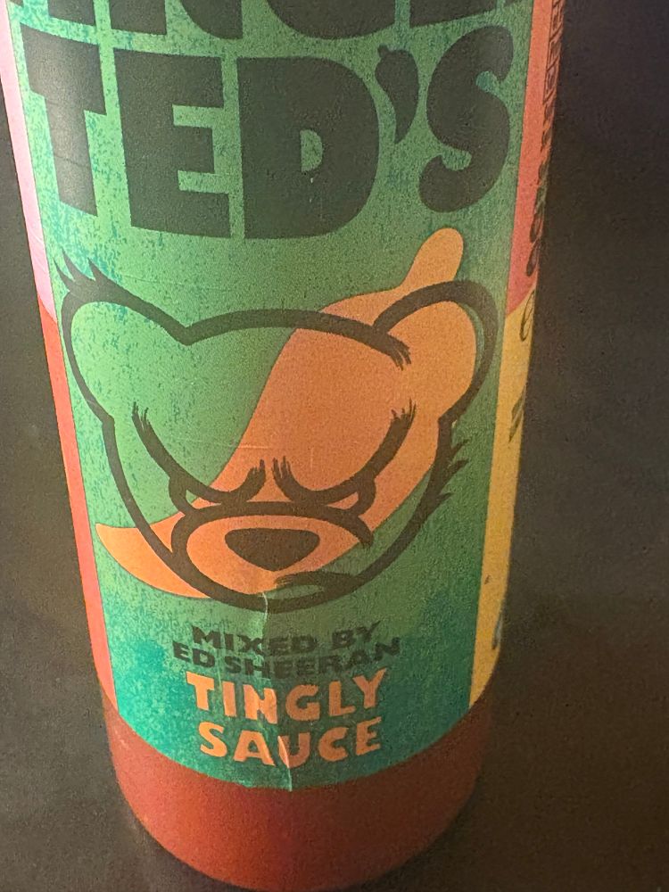 TED’s sauce which is, supposedly, tingly and mixed by Ed Sheeran 