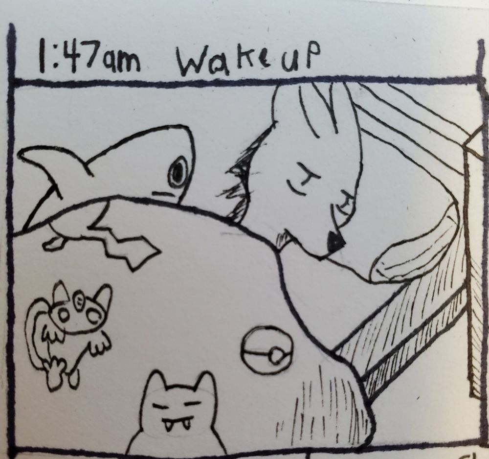 1:47 am Wake up
A maned wolf girl with bags under her eyes. She's under a Pokémon blanket and has a Blåhaj in the bed.
pen on paper.