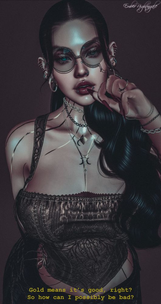 A woman stands, dark hair pulled into a ponytail that falls over her shoulder in waves. Dark bangs frame her face, falling over an intricate pair of glasses, golden embossed with charms and chains hanging from the frames. Her skin is covered in golden lines traveling down her form. She wears a tight top, golden with intricate designs upon it. She wears gold earrings, necklaces, bracelets and rings. Text at the bottom of the picture states "Gold means it's good, right? So how can I possibly be bad?"