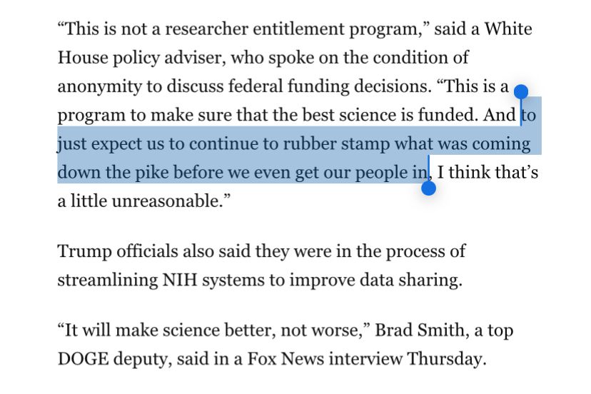 This is not a researcher entitlement program,” said a White House policy adviser, who spoke on the condition of anonymity to discuss federal funding decisions. “This is a program to make sure that the best science is funded. And to just expect us to continue to rubber stamp what was coming down the pike before we even get our people in, I think that’s a little unreasonable.”
Trump officials also said they were in the process of streamlining NIH systems to improve data sharing.
“It will make science better, not worse,” Brad Smith, a top DOGE deputy, said in a Fox News interview Thursday.
