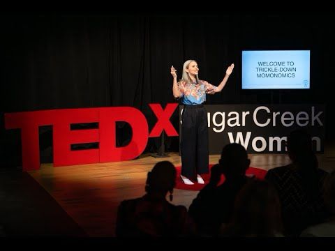 Trickle Down Momonomics | Sarah Olin | TEDxSugar Creek Women