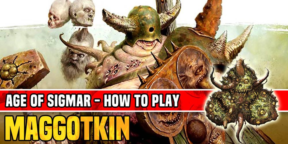 Age of Sigmar: How to Play Maggotkin of Nurgle