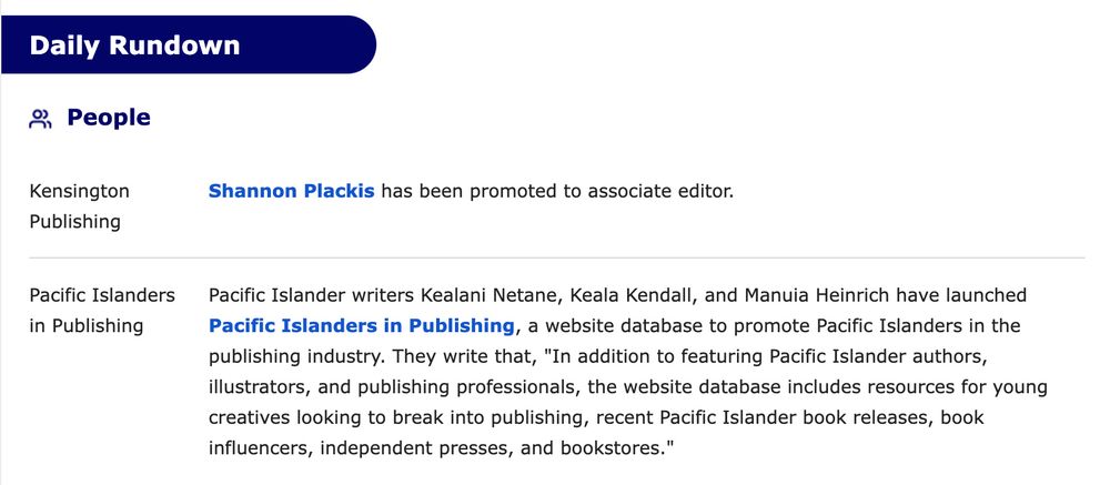 From Publishers Marketplace’s Daily Rundown: Pacific Islander writers Kealani Netane, Keala Kendall, and Manuia Heinrich have launched Pacific Islanders in Publishing, a website database to promote Pacific Islanders in the publishing industry. They write that, "In addition to featuring Pacific Islander authors, illustrators, and publishing professionals, the website database includes resources for young creatives looking to break into publishing, recent Pacific Islander book releases, book influencers, independent presses, and bookstores."