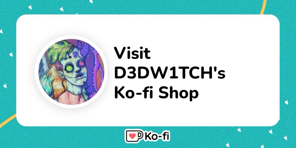 Visit D3DW1TCH's Ko-fi Shop!