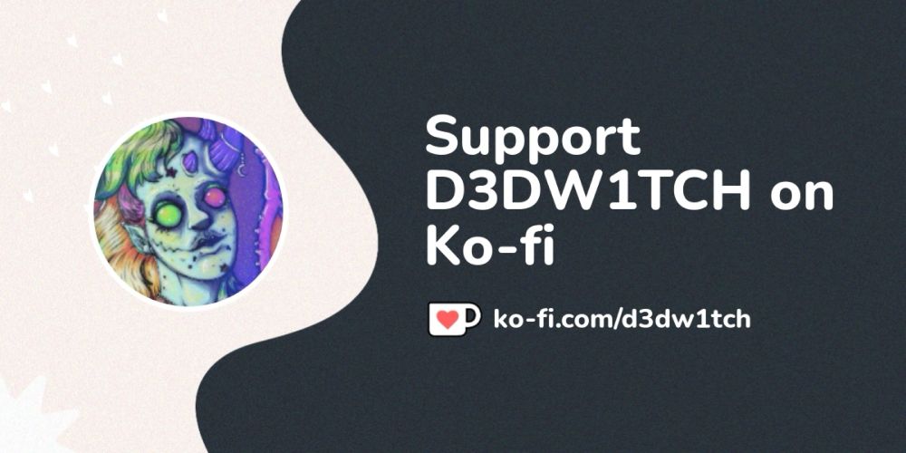 Buy D3DW1TCH a Coffee. ko-fi.com/d3dw1tch