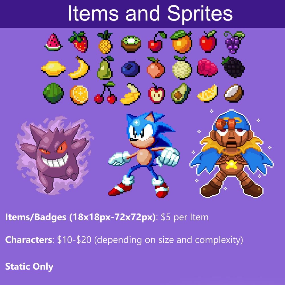 Page 3: Items and Sprites Items and Badges are $5 each Characters range between $10-$20 depending on size and complexity. Currently only doing static (not animated) sprites at the moment.