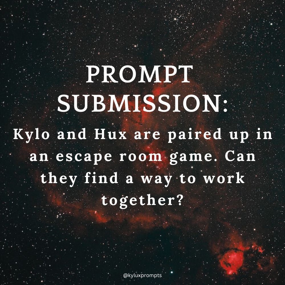Prompt submission is Kylo and Hux are paired up in an escape room game. Can they find a way to work together?