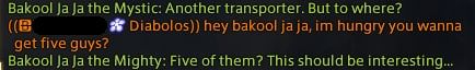Bakool Ja Ja the Mystic: Another transporter. But to where?
A player, saying in alliance chat: Hey Bakool Ja Ja, I'm hungry you wanna get five guys?
Bakool Ja Ja the Mighty: "Five of them? This should be interesting..." #ffxiv 