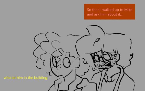 Doodle of Robert talking to his coworker, telling a story about him and Michael. His coworker stares in a mildly uninterested manner, thinking "Who let him in the building"