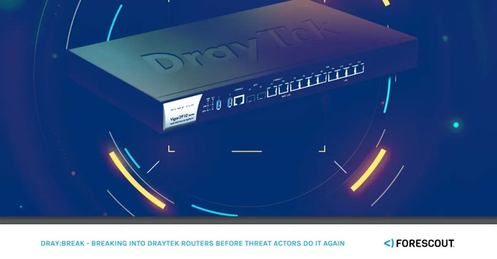 Forescout DRAY:BREAK report reveals critical vulnerabilities in DrayTek routers, raising security concerns