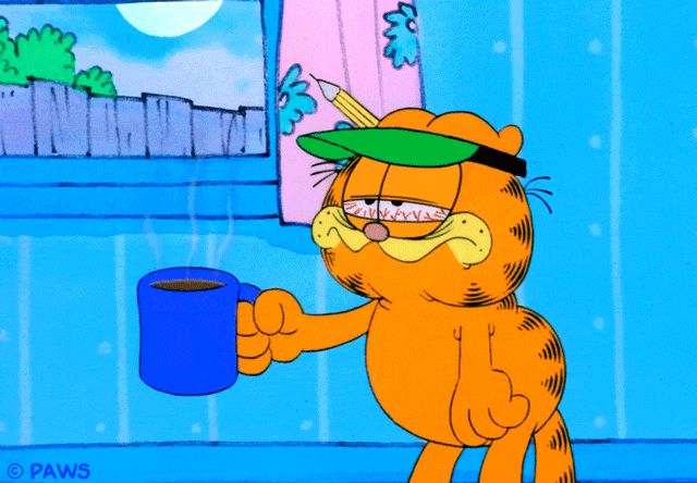 Garfield - a fat, orange, Tabby cat - is wearing a green visor and has bloodshot eyes. A pencil rests behind one of his ears. He is standing in a room with blue wallpaper. 

In his hand he holds a blue mug filled with coffee. Garfield, being tired and needing energy, opens his mouth wide and dumps the entire contents of the mug down his gullet. Garfield is a cartoon character and can do this without being injured. 