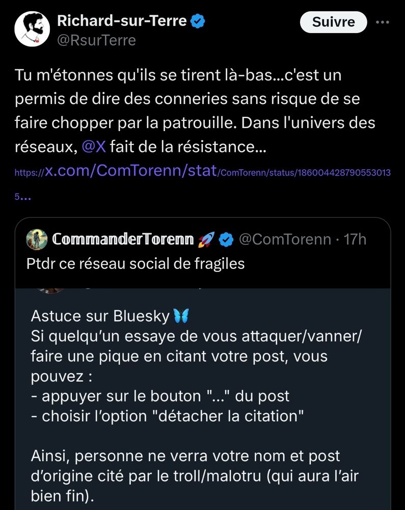 @RsurTerre :
Tu m'étonnes qu'ils se tirent là-bas...c'est un permis de dire des conneries sans risque de se faire chopper par la patrouille. Dans l'univers des réseaux, @X fait de la résistance...

@ComTorenn :
Ptdr ce réseau social de fragiles