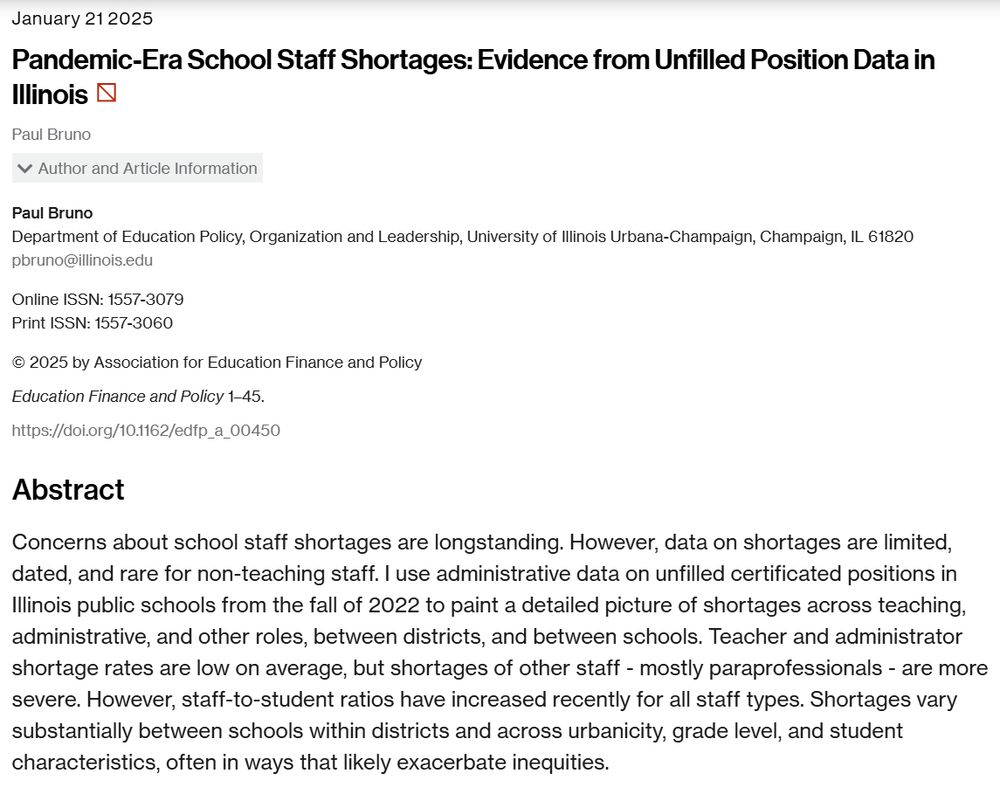 Article abstract reading "Concerns about school staff shortages are longstanding. However, data on shortages are limited, dated, and rare for non-teaching staff. I use administrative data on unfilled certificated positions in Illinois public schools from the fall of 2022 to paint a detailed picture of shortages across teaching, administrative, and other roles, between districts, and between schools. Teacher and administrator shortage rates are low on average, but shortages of other staff - mostly paraprofessionals - are more severe. However, staff-to-student ratios have increased recently for all staff types. Shortages vary substantially between schools within districts and across urbanicity, grade level, and student characteristics, often in ways that likely exacerbate inequities."