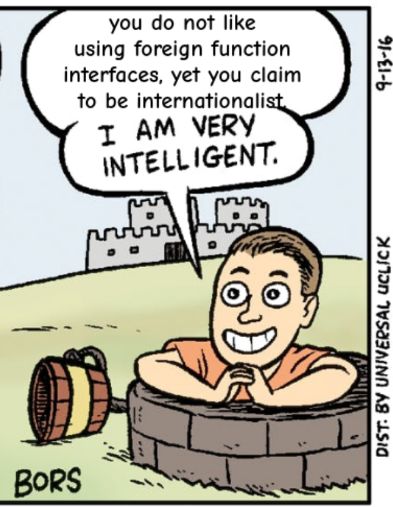 the "gotcha guy meme" saying "you do not like using foreign function interfaces, yet you claim to be internationalist"