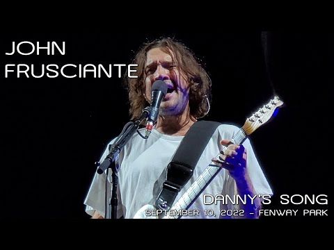 John Frusciante: Danny's Song (Loggins and Messina) 2022-09-10 - Fenway Park; Boston, MA
