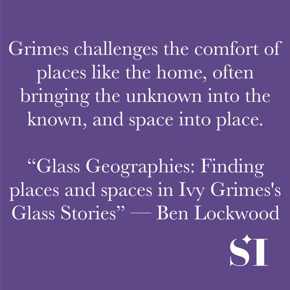 Purple background, white text, which says Grimes challenges the comfort of places like the home, often bringing the unknown into the known, and space into place. "Glass Geographies: Finding places and spaces in Ivy Grimes' Glass Stories" -- Ben Lockwood