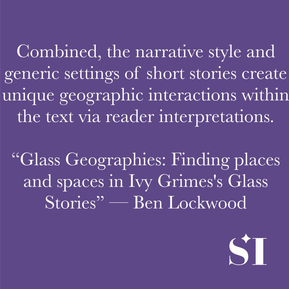 Purple background, white text, which says Combined, the narrative style and generic settings of short stories create unique geographic interactions within the text via reader interpretations. "Glass Geographies: Finding places and spaces in Ivy Grimes' Glass Stories" -- Ben Lockwood