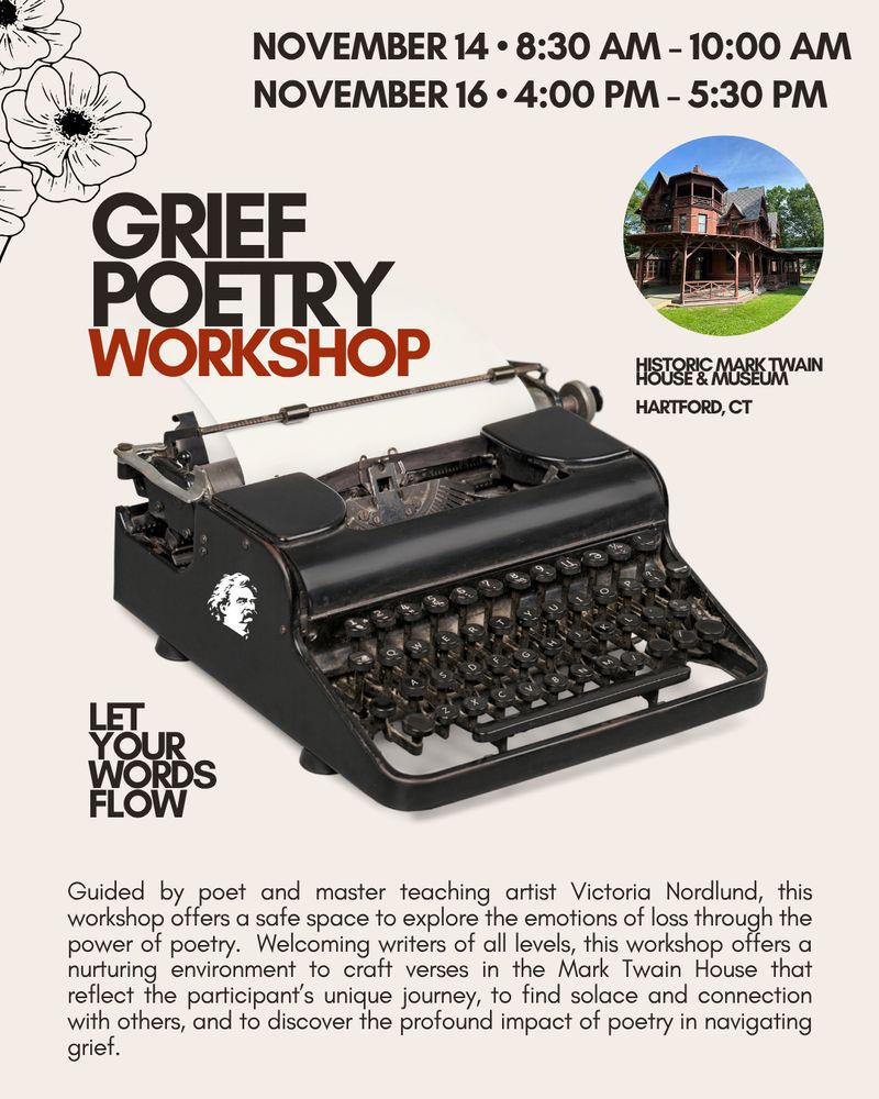 A digital graphic for the Grief Poetry Workshops at the Mark Twain House and Museum in Hartford, CT. It features an antique typewriter and a small graphic of the Gilded Age home.