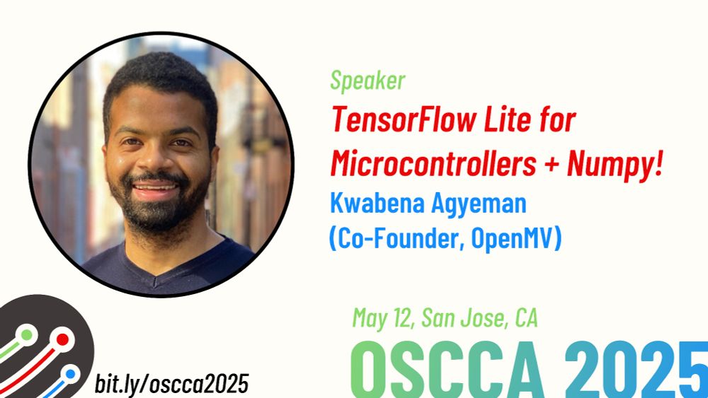Poster for talk at OSCCA: Photo of Kwabena Agyeman, with his talk title "Tensorflow Lite for Microcontrollers + Numpy" and the date, May 12.