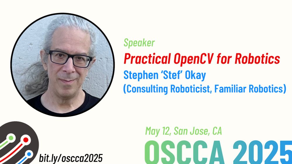 Poster for talk at OSCCA: Photo of Stef Okay, with talk title "Practical OpenCV for Robotics" and the date, May 12.