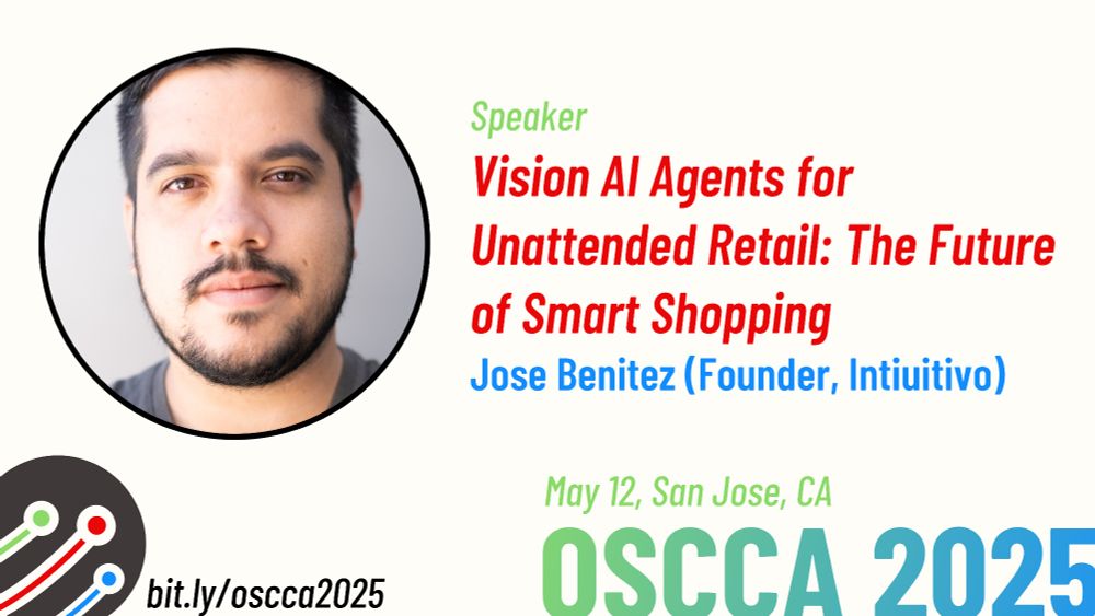 Poster for talk at OSCCA: Photo of Jose Benitez, with talk title "Vision AI Agents for Unattended Retail" and the date, May 12.