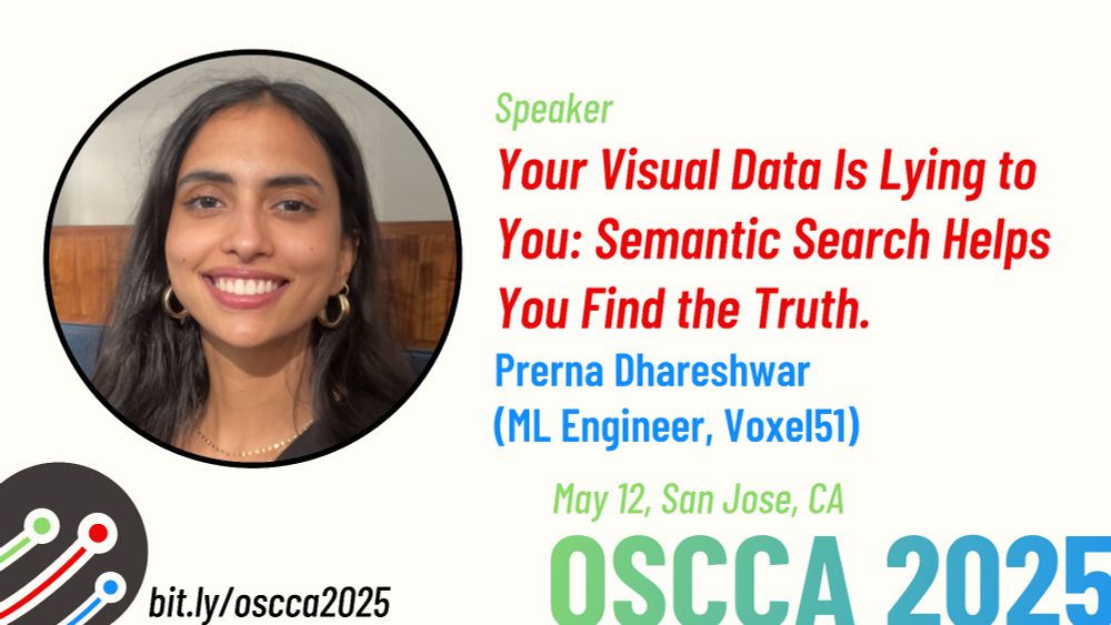 Poster for talk at OSCCA: Photo of Prerna Dhareshwar, with talk title "Your Visual Data is lying to you: Semantic Search Helps You Find The Truth" and the date, May 12.