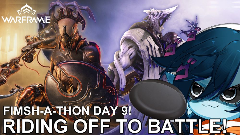 A beautifully edited image of Styanax and Sevagoth from Warframe. Beanie, a blue fish girl with short dark blue hair, is looking onwards with malicious intent, holding a frying pan like a sword. The text reads "FIMSH-A-THON DAY 9!" and "RIDING OFF TO BATTLE!"