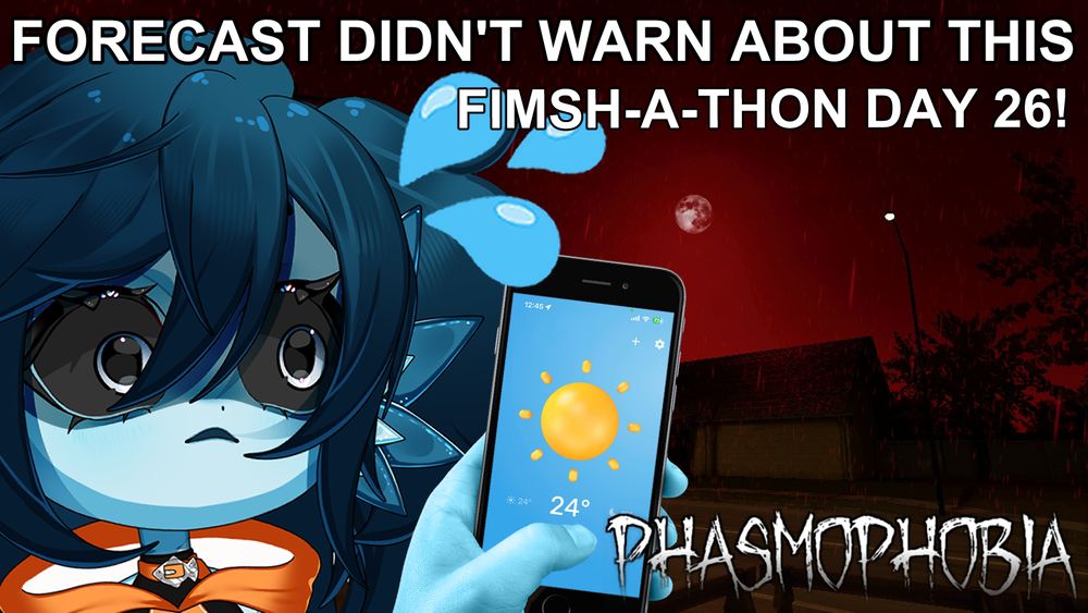 A screenshot of the blood moon event in Phasmophobia; it's a street corner bathed in red light and rain. Beanie, a blue fish girl with short dark blue hair is panicked and holding a phone with a weather app open. The text reads "FORECAST DIDN'T WARN ABOUT THIS" and "FIMSH-A-THON DAY 26!"