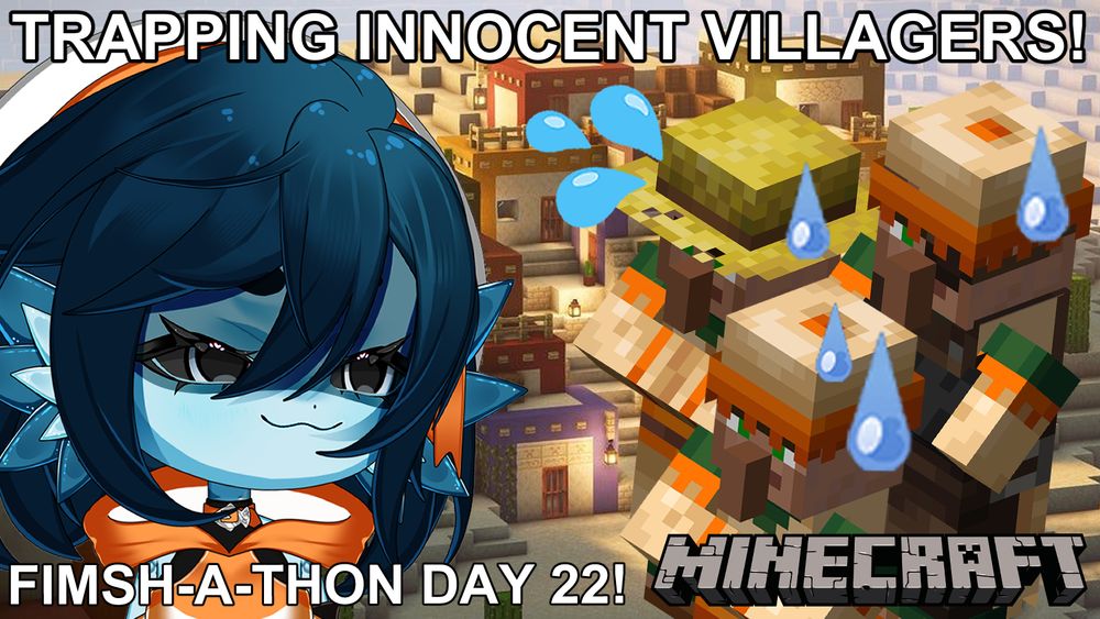 A screenshot of a desert village from minecraft! There are a few villagers standing nearby with nervous sweat drops. Beanie, a blue fish girl with short dark blue hair, is looking at the villagers with malicious intent. The text reads "TRAPPING INNOCENT VILLAGERS!" and "FIMSH-A-THON DAY 22!"