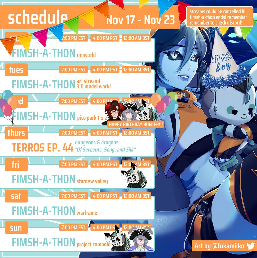 STREAM SCHEDULE NOV 17 - NOV 23
MON - Rimworld @ 7PM EST
TUES - Art Stream! 3.0 model work! @ 7PM EST
WED - (HAPPY BIRTHDAY HUNTER!!!!) Pico Park 1 & 2 ft. Illegal_InkblotVT, HemosVT, & HavenVT @ 7PM EST 
THURS - TERROS EP. 44 (dungeons & dragons) "Of Serpents, Song, and Silk)
FRI - Stardew Valley ft. Illegal_InkblotVT @ 7PM EST 
SAT - Warframe @ 7PM EST
SUN - Project Zomboid ft Illegal_InkblotVT & HavenVT @ 7PM EST