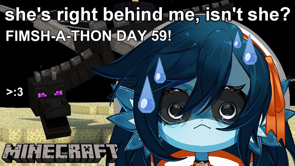 An image of the ender dragon from minecraft. Beanie, a blue fish girl with short dark hair, looks very nervous about her proximity to said dragon. The text reads "she's right behind me, isn't she?" "FIMSH-A-THON DAY 59!"