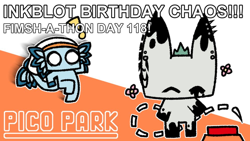 Two square chibis in the pico park style. One is a blue fish girl who is paused mid stride, and the other is a white and black ink creature standing in front of a button with mischievous intent. The text reads "INKBLOT BIRTHDAY CHAOS!!!" and "FIMSH-A-THON DAY 118!"