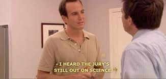 Gob Bluth "I heard the jury's still out on science" still from Arrested Development