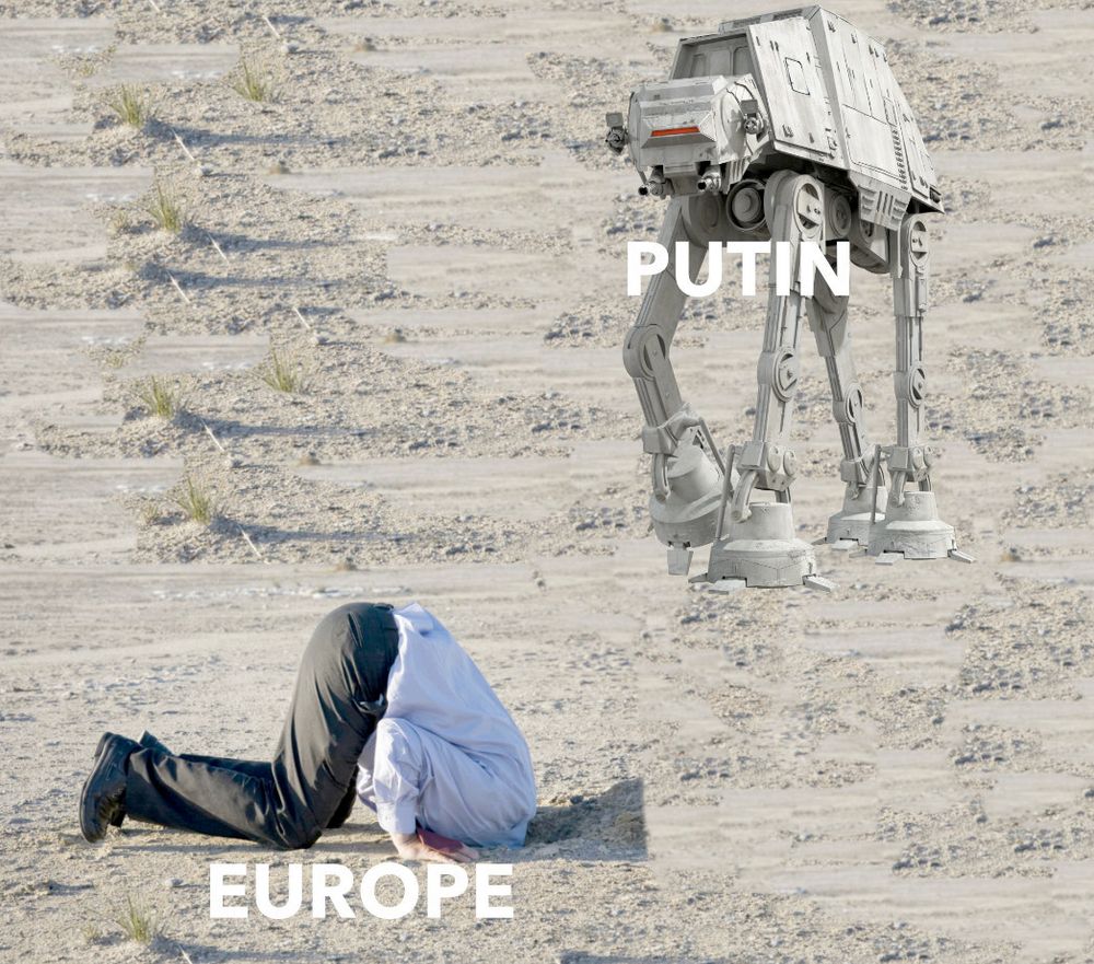 AT-AT walker from Star Wars labelled "PUTIN" towering over a man burying his head in the sand labelled "EUROPE"