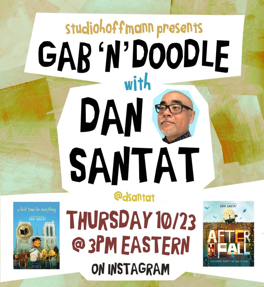 studiohoffmann presents
GAB 'N' DOODLE
with
Dan Santat
THURSDAY 10/23
@ 3PM EASTERN
ON INSTAGRAM LIVE