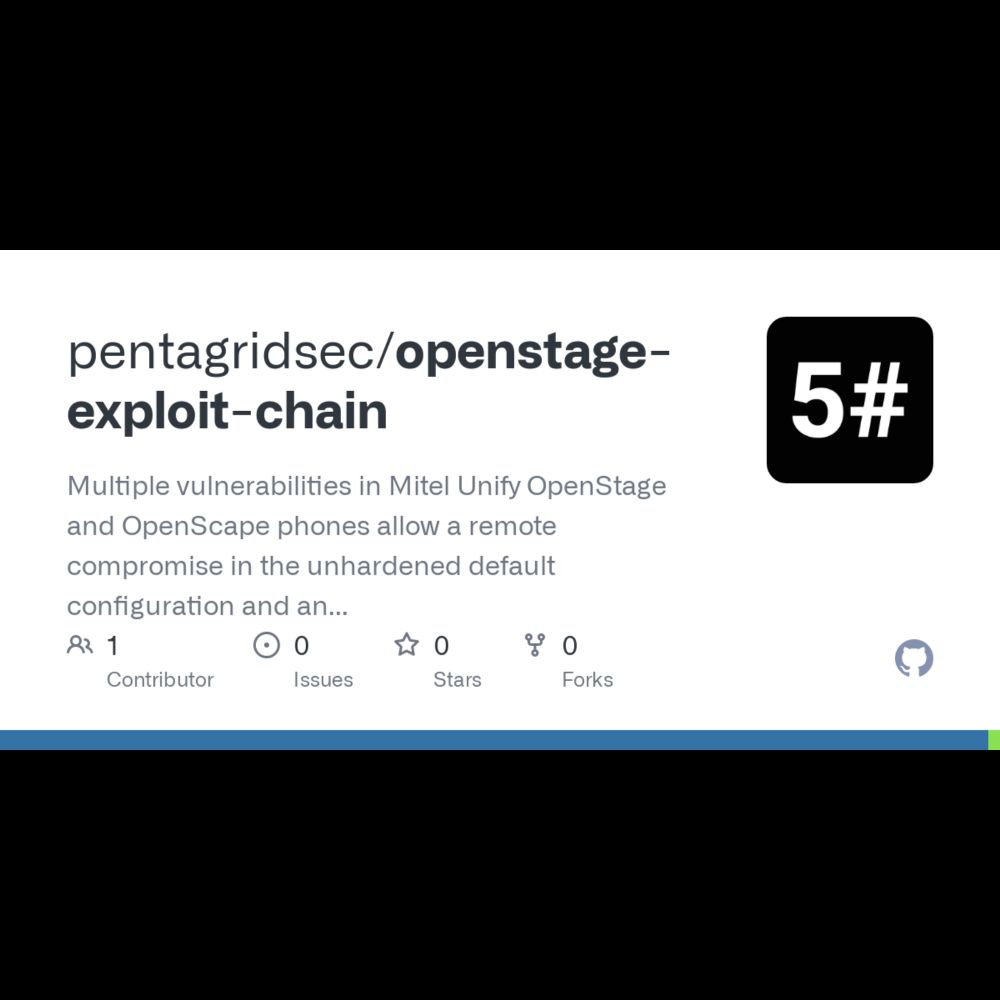 GitHub - pentagridsec/openstage-exploit-chain: Multiple vulnerabilities in Mitel Unify OpenStage and...