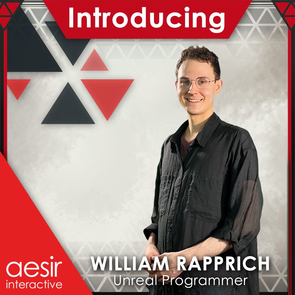 Image of an employee smiling into the camera, standing 45 degrees. They are surrounded by a graphic banner which says "Introducing", "William Rapprich", "Unreal Programmer", and "Aesir Interactive".
