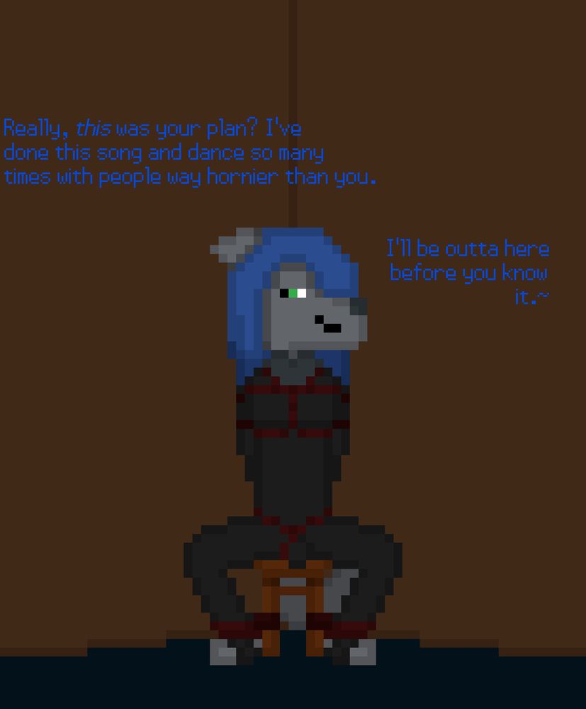 A transfemme wolf with gray fur and blue hair in a rubber suit, tied up in rope and sat on a stool, and looking smug at the viewer. Her dialogue reads, "Really, THIS was your plan? I've done this song and dance so many times with people way hornier than you. I'll be outta here before you know it.~"