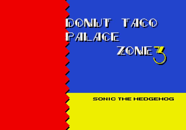 The title card for the start of every level in Sonic the Hedgehog 2. It says "Donut taco palace zone 3" and "Sonic the Hedgehog." The background is divided into three colorful sections of red, blue, and yellow.