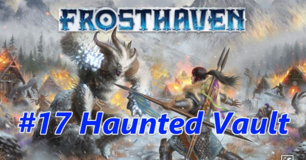 Frosthaven – Scenario #17 Haunted Vault