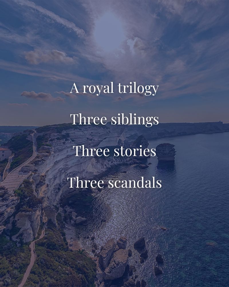 A royal trilogy. Three siblings. Three stories. Three scandals.