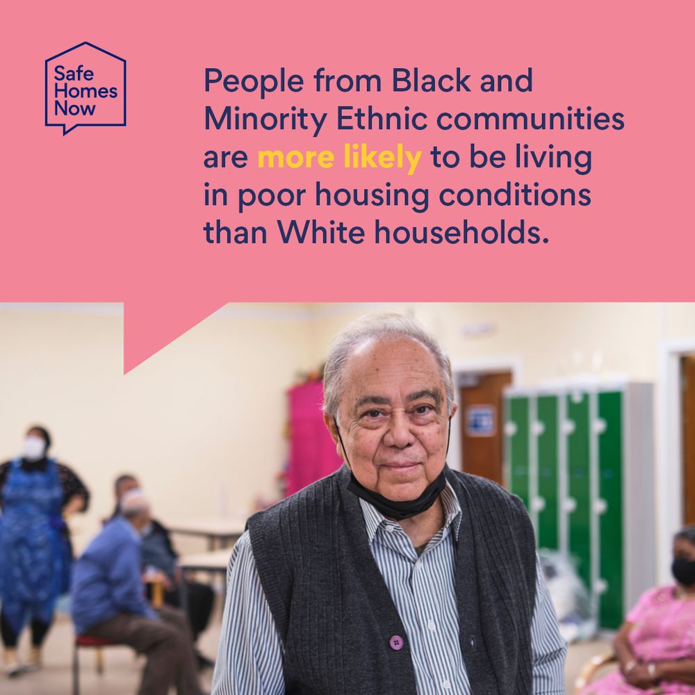 people from Black and Minority Ethnic communities are more likely to be living in poor housing conditions than White households.