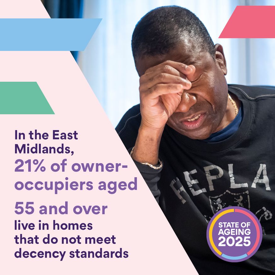  in the East Midlands, 21% of owner-occupiers aged 55 and over live in homes that do not meet decency standards. An older man sits at home with his head in his hands.