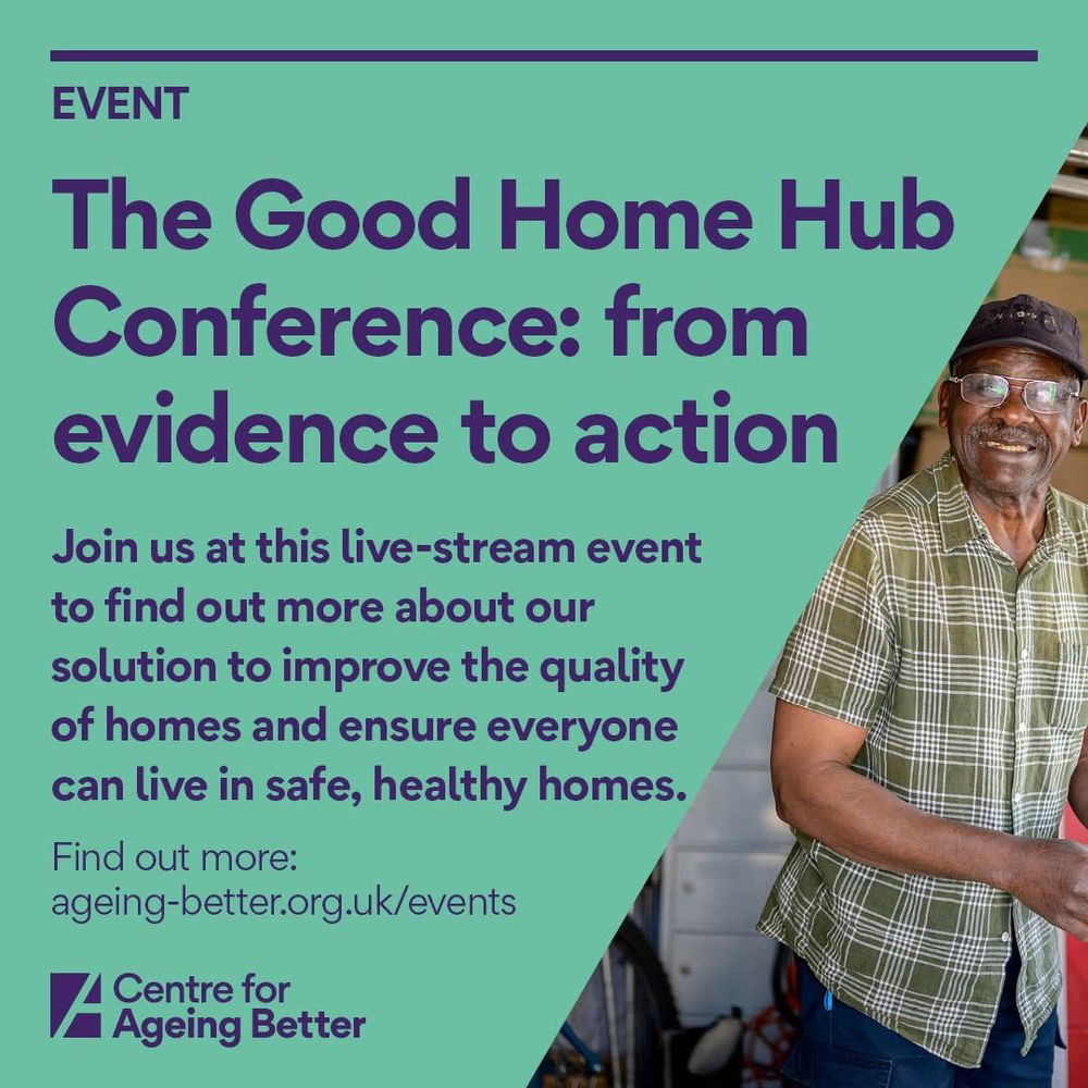 A promotional graphic for "The Good Home Hub Conference: from evidence to action." The event is a live-stream discussing solutions to improve home quality and ensure safe, healthy living conditions. The graphic has a green and purple design with bold text. On the right, there is a smiling older man wearing a checkered shirt and a cap, standing in a garage. The Centre for Ageing Better logo is at the bottom, along with a link for more information: ageing-better.org.uk/events.